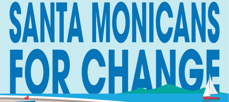 Change for Who? Another Santa Monica PAC with Murky Donors Groups Influences Local Races Change for Who? Another Santa Monica PAC with Murky Donors Groups Influences Local Races